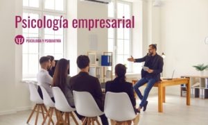 Conoce la psicología empresarial y sus beneficios