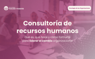 Consultoría de recursos humanos: qué es, qué hace y cómo formarte para liderar el cambio organizacional