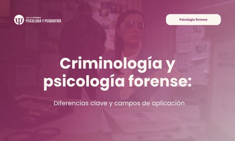 Conoce la criminología y psicología forense y sus campos de aplicación