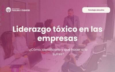 Liderazgo tóxico en las empresas: cómo identificarlo y qué hacer si lo sufres