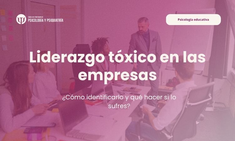 Liderazgo tóxico en las empresas: cómo identificarlo y qué hacer si lo sufres